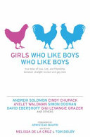 Copertina  Girls who like boys who like boys : true tales of love, lust, and friendship between straight women and gay men