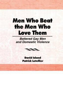 Copertina  Men who beat the men who love them : battered gay men and domestic violence