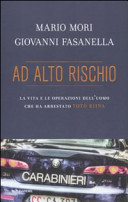 Copertina  Ad alto rischio : la vita e le operazioni dell'uomo che ha arrestato Totò Riina