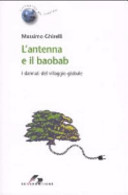Copertina  L'antenna e il baobab : i dannati del villaggio globale