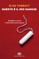 Copertina  Questo è il mio sangue : Manifesto contro il tabù delle mestruazioni
