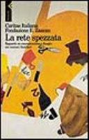 Copertina  La rete spezzata : rapporto su emarginazione e disagio nei contesti familiari