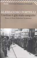 Copertina  L'ordine è già stato eseguito : Roma, le Fosse Ardeatine, la memoria