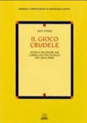 Copertina  Il gioco crudele : studi e ricerche sui correlati psicologici del bullismo