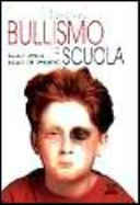 Copertina  Bullismo a scuola : ragazzi oppressi, ragazzi che opprimono