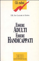 Copertina  Essere adulti essere handicappati : tracce di vita quotidiana