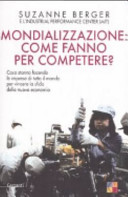 Copertina  Mondializzazione: come fanno per competere? : cosa stanno facendo le imprese di tutto il mondo per vincere le sfide della nuova economia