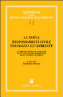 Copertina  La nuova responsabilità civile per danno all'ambiente : le problematiche italiane alla luce delle iniziative dell'Unione europea