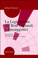 Copertina  La legislazione dei beni culturali e paesaggistici : guida ragionata per studenti, specializzandi e operatori, amministrativi e tecnici, delle pubbliche istituzioni di tutela