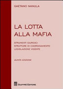 Copertina  La lotta alla mafia : strumenti giuridici, strutture di coordinamento, legislazione vigente