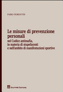 Copertina  Le misure di prevenzione personali : nel codice antimafia, in materia di stupefacenti e nell'ambito di manifestazioni sportive