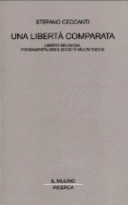 Copertina  Una liberta' comparata : liberta' religiosa, fondamentalismi e societa' multietniche
