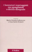 Copertina  I lavoratori svantaggiati tra eguaglianza e diritto diseguale