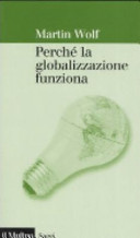 Copertina  Perché la globalizzazione funziona