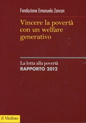 Copertina  Vincere la povertà con un welfare generativo : la lotta alla povertà : rapporto 2012