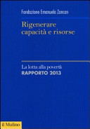 Copertina  Rigenerare capacità e risorse : la lotta alla povertà : rapporto 2013