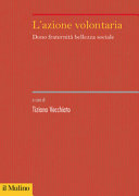 Copertina  L'azione volontaria : dono, fraternità, bellezza sociale