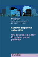 Copertina  Settimo rapporto sulle città : chi possiede la città? : Proprietà, poteri, politiche
