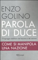 Copertina  Parola di Duce : il linguaggio totalitario del fascismo e del nazismo : come si manipola una nazione