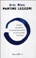 Copertina  Partire leggeri : il metodo Lean Startup : innovazione senza sprechi per nuovi business di successo