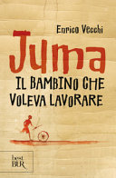 Copertina  Juma : il bambino che voleva lavorare
