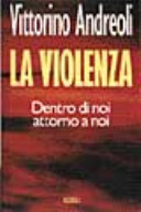 Copertina  La violenza : [dentro di noi attorno a noi]