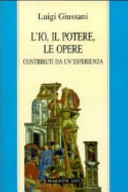Copertina  L'io, il potere, le opere : contributi da un'esperienza