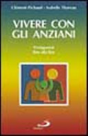 Copertina  Vivere con gli anziani : a casa e in istituto protagonisti fino alla fine
