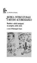 Copertina  Ricerca interculturale e metodo autobiografico : bambini e adulti immigrati : un progetto, molte storie