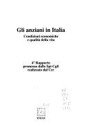 Copertina  Gli anziani in Italia : Condizioni economiche e qualità di vita : 4. rapporto promosso dallo Spi-Cgil realizzato dal Cer