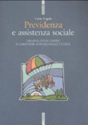 Copertina  Previdenza e assistenza sociale : Origine, evoluzione e caratteri attuali delle tutele