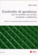 Copertina  Controllo di gestione per le aziende non profit, sanitarie e pubbliche : verso la comunicazione multidimensionale