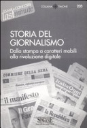Copertina  Storia del giornalismo : dalla stampa a caratteri mobili alla rivoluzione digitale