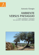 Copertina  Ambiente versus paesaggio : il bene universale paesaggio tra sviluppo e protezione sostenibile