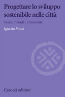 Copertina  Progettare lo sviluppo sostenibile nelle città : temi, metodi e strumenti