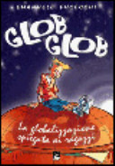 Copertina  Glob glob : la globalizzazione spiegata ai ragazzi