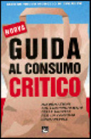 Copertina  Guida al consumo critico : informazioni sul comportamento delle imprese per un consumo consapevole