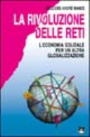 Copertina  La rivoluzione delle reti : l'economia solidale per un'altra globalizzazione