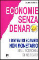 Copertina  Economie senza denaro : i sistemi di scambio non monetari nelle economie di mercato