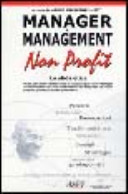 Copertina  Manager e management non profit : la sfida etica : valori, paradigmi e strumenti innovativi di gestione per i nuovi manager del non profit e della responsabilità sociale tra sogno, progetto, globalizzazione e governance : le riflessioni, le testimonianze ed i consigli dei protagonisti e dei manager del non profit