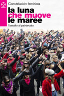 Copertina  La luna che muove le maree : l'assalto al patriarcato