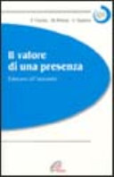 Copertina  Il valore di una presenza : educarsi all'anzianità