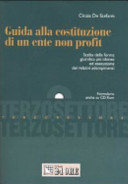 Copertina  Guida alla costituzione di un ente non profit : scelta della forma giuridica più idonea ed esecuzione dei relativi adempimenti