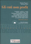 Copertina  Gli enti non profit : associazioni, fondazioni, comitati, ONLUS, impresa sociale, IPAB, organizzazioni di volontariato, cooperative sociali, organizzazioni non governative, circoli aziendali, associazione sportive dilettantistiche, associazioni di promozione sociale, il Trust, scritture contabili e bilanci, la raccolta fondi, aspetti tributari