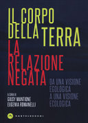 Copertina  Il corpo della terra : la relazione negata : da una visione egologica a una visione ecologica