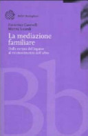 Copertina  La mediazione familiare : dalla rottura del legame al riconoscimento dell'altro
