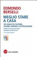 Copertina  Meglio stare a casa : sei saggi su cultura, luoghi comuni e cattolicesimo