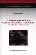 Copertina  Il welfare oltre lo Stato : profili di storia dello Stato sociale in Italia, tra istituzioni e democrazia