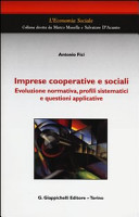 Copertina  Imprese cooperative e sociali : evoluzione normativa, profili sistematici e questioni applicative