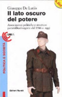 Copertina  Il lato oscuro del potere : associazioni politiche e strutture paramilitari segrete dal 1946 a oggi